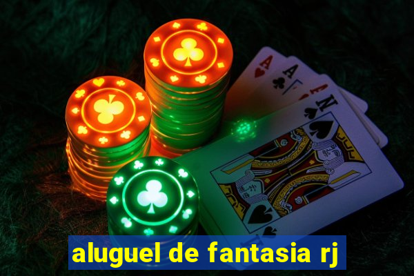 aluguel de fantasia rj